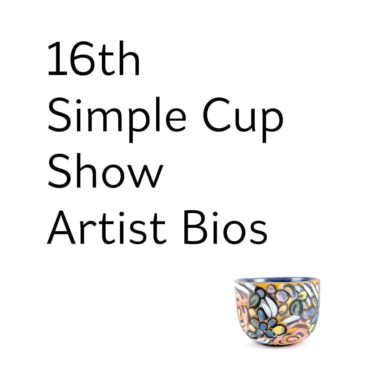 16th Simple Cup Show - About The Artists
