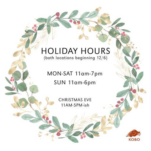 Beginning this Friday, December 6th, slightly longer holiday hours at KOBO!