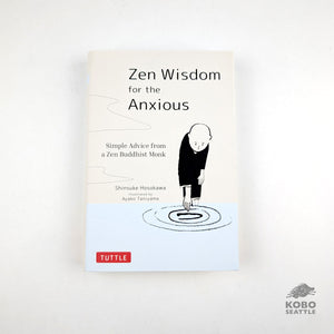 Zen Wisdom for the Anxious: Simple Advice from a Zen Buddhist