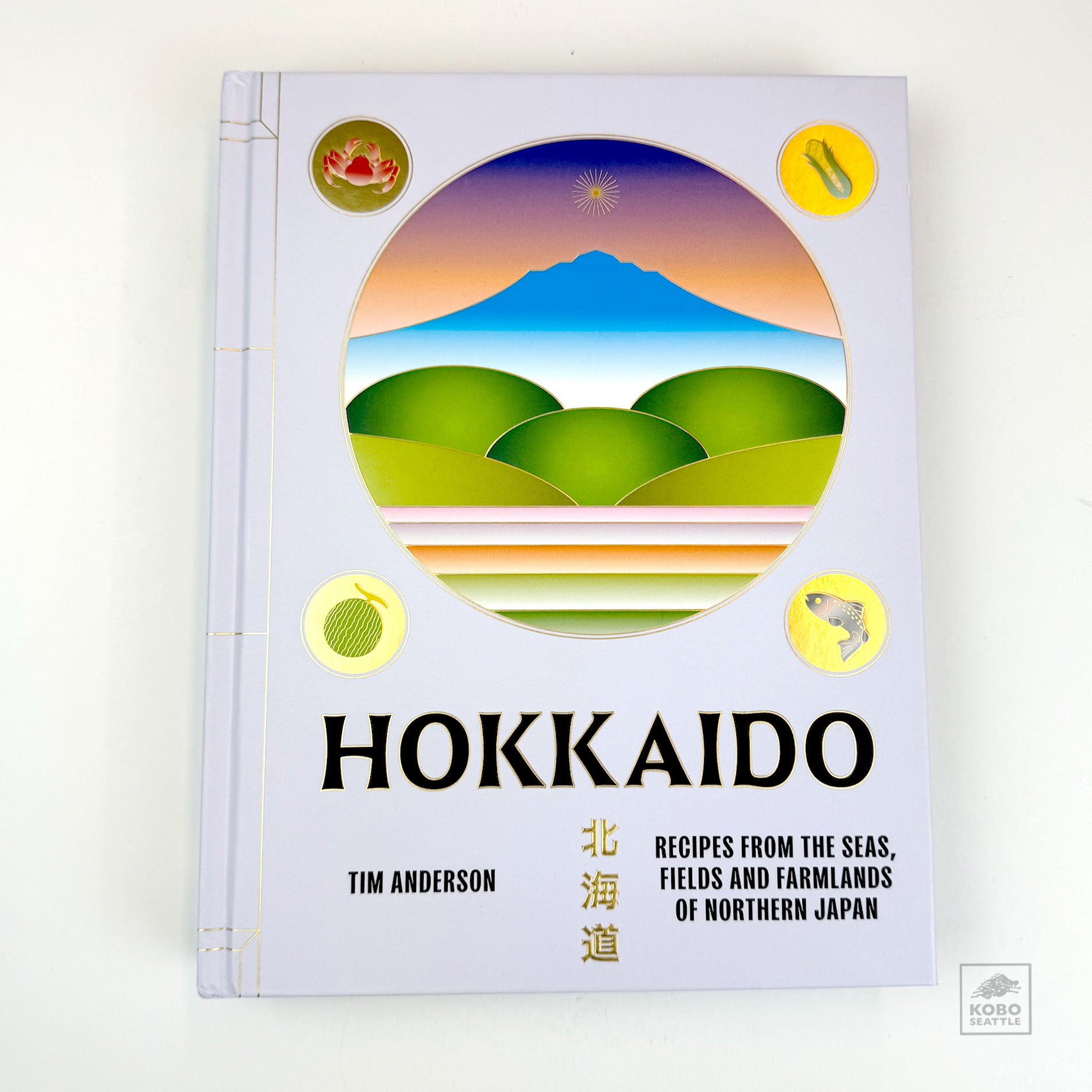 Hokkaido: Recipes from the Seas, Fields, and Farmlands of Northern