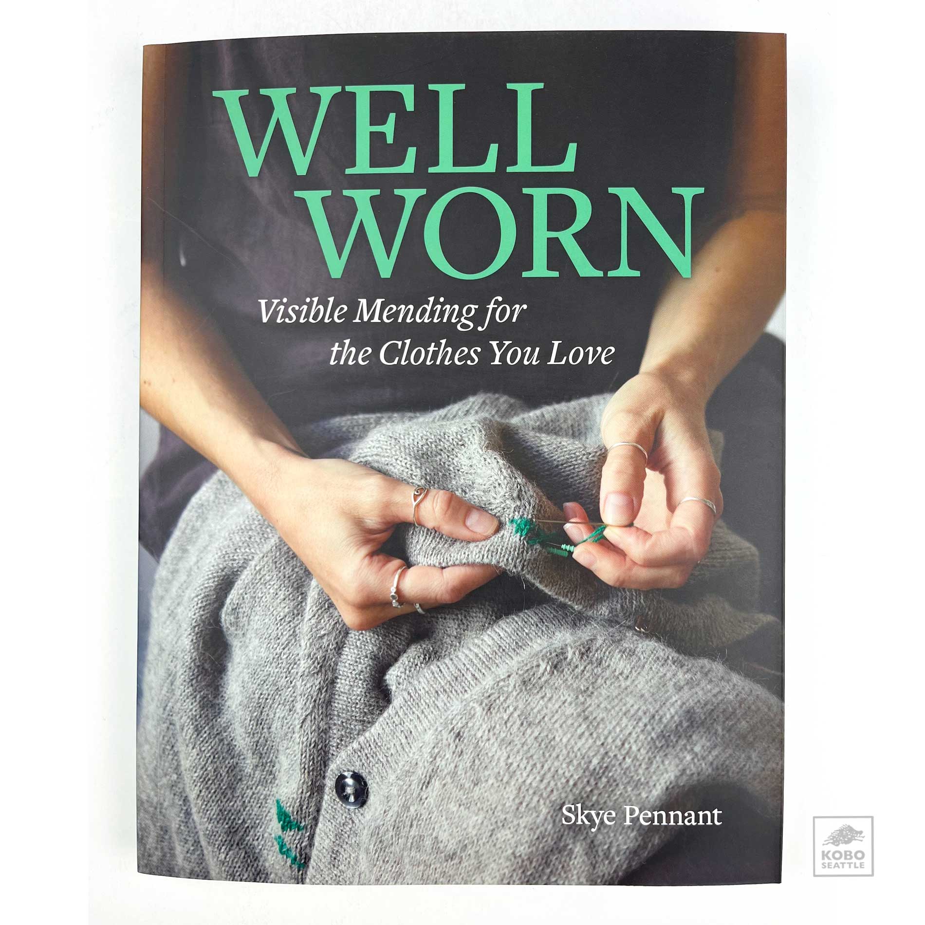 Well Worn: Visible Mending for the Clothes You Love - KoboSeattle