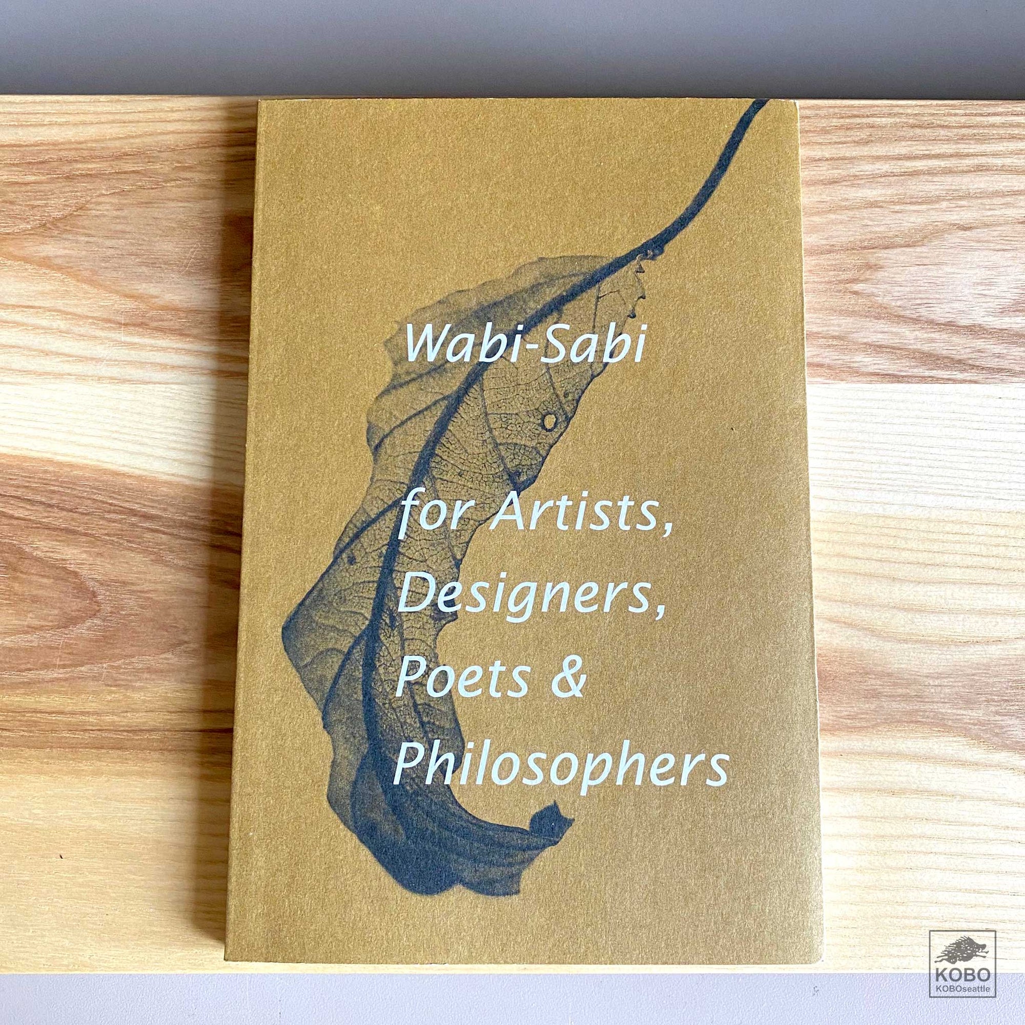 Wabi Sabi For Artists, Designers, Poets, and Philosophers by Leonard Koren